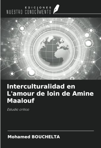 Interculturalidad en L'amour de loin de Amine Maalouf: Estudio crítico von Ediciones Nuestro Conocimiento
