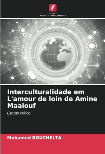 Interculturalidade em L'amour de loin de Amine Maalouf: Estudo crítico von Edições Nosso Conhecimento