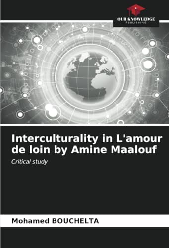 Interculturality in L'amour de loin by Amine Maalouf: Critical study von Our Knowledge Publishing