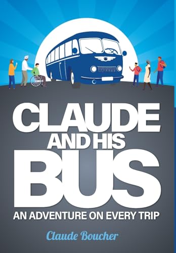 Claude And His Bus: An Adventure on Every Trip von FriesenPress