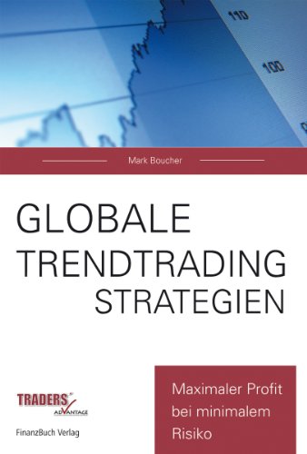 Globale Trendtrading-Strategien: Maximaler Profit bei minimalem Risiko von FinanzBuch Verlag