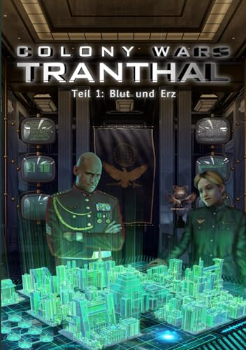 COLONY WARS TRANTHAL (4-tlg. SciFi-Serie, Band 1): Teil 1: Blut und Erz von Independently published