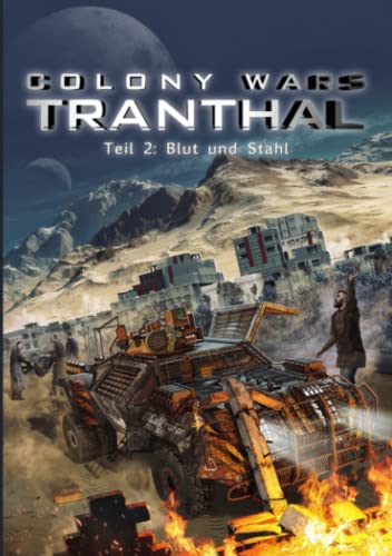 COLONY WARS TRANTHAL (4-tlg. SciFi-Serie, Band 2): Teil 2: Blut und Stahl von Independently published