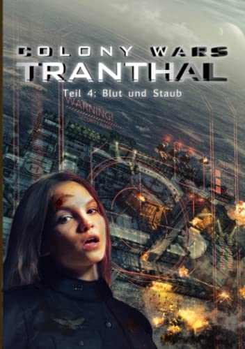 COLONY WARS TRANTHAL (4-tlg. SciFi-Serie, Band 4): Teil 4: Blut und Staub von Independently published