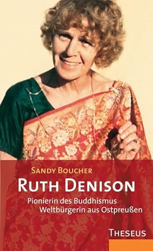 Ruth Denison: Pionierin des Buddhismus - Weltbürgerin aus Ostpreußen von Kamphausen Media GmbH