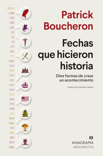 Fechas que hicieron historia: Diez formas de crear un acontecimiento (Argumentos) von Editorial Anagrama