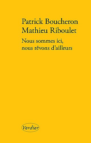 Nous sommes ici, nous rêvons d'ailleurs: Une conversation sur l'histoire von VERDIER