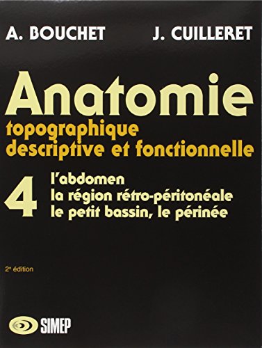 Anatomie T4 - L'abdomen, la région rétro-péritonéale, le petit bassin, le périnée: T4 L'ABDOMEN Anatomie T4 - L'abdomen, la région rétro-péritonéale, le petit bassin, le périnée: T4 L'ABDOMEN