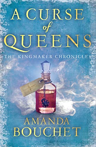 A Curse of Queens: Enter an enthralling world of romantic fantasy (The Kingmaker Chronicles) von Piatkus