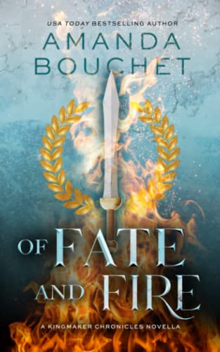 Of Fate and Fire (A Kingmaker Chronicles Novella, Book 3.5) von Independently published