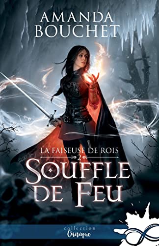 Souffle de feu: La faiseuse de Rois, T2 Souffle de feu: La faiseuse de Rois, T2