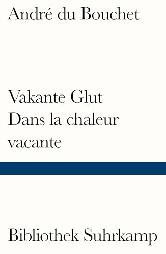 Vakante Glut/Dans la chaleur vacante: Gedichte. Französisch und deutsch (Bibliothek Suhrkamp) von Suhrkamp Verlag AG