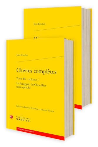 Oeuvres Completes. Tome III: Le Panegyric Du Chevallier Sans Reproche von Classiques Garnier