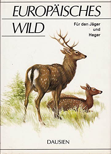 Europäisches Wild. Für Jäger und Heger
