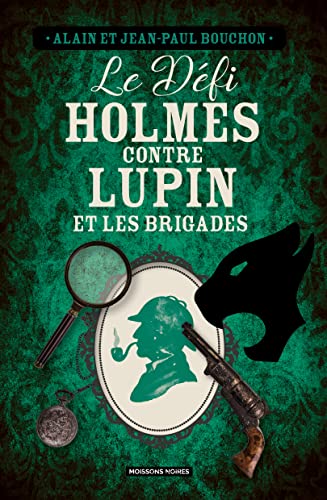 Le défi Holmes contre Lupin et les brigades von MOISSONS NOIRES