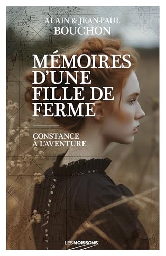 Mémoires d'une fille de ferme: Constance à l'aventure Mémoires d'une fille de ferme: Constance à l'aventure von MOISSONS NOIRES