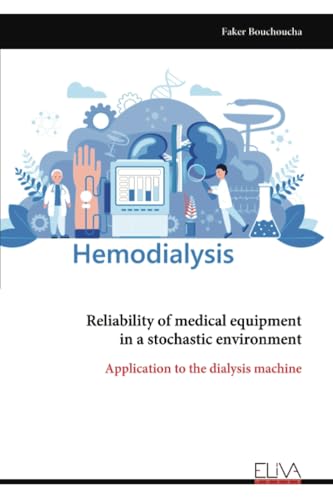 Reliability of medical equipment in a stochastic environment: Application to the dialysis machine von Eliva Press