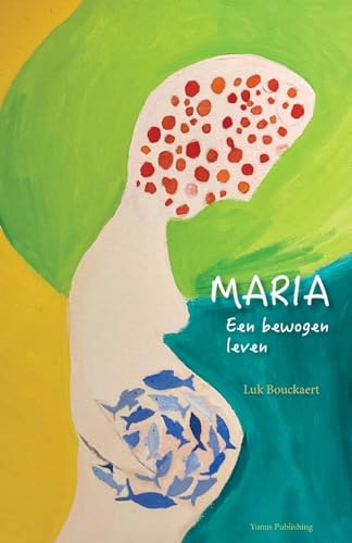 Maria: een bewogen leven von Yunus Publishing
