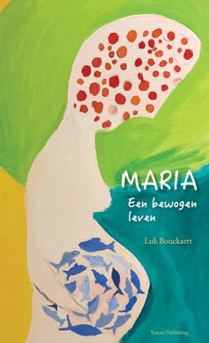 Maria: een bewogen leven von Yunus Publishing