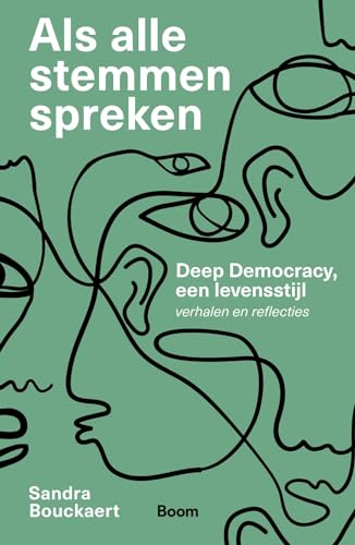 Als alle stemmen spreken: deep democracy, een levensstijl - verhalen en reflecties von Boom