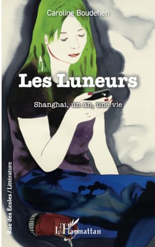 Les Luneurs: Shanghai, un an, une vie Les Luneurs: Shanghai, un an, une vie von Editions L'Harmattan