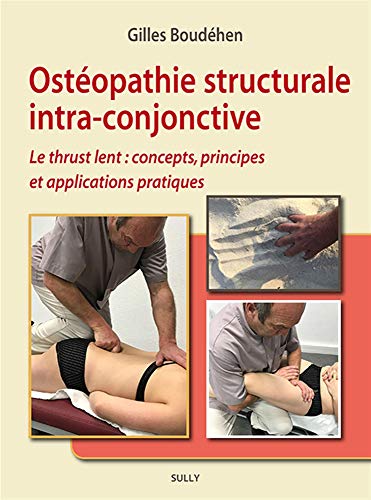 Ostéopathie structurale intra-conjonctive: Le thrust lent : concepts, principes et applications pratiques Ostéopathie structurale intra-conjonctive: Le thrust lent : concepts, principes et applications pratiques von SULLY