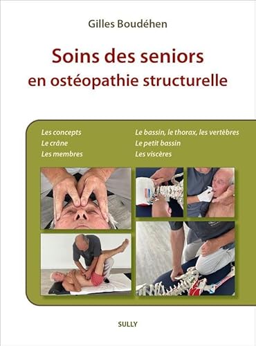 Soins des Seniors en ostéopathie structurelle: Tome 1, Les membres inférieurs, le bassin, les lombaires, le thorax, les cervicales von SULLY