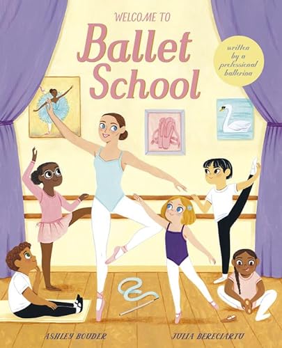 Welcome to Ballet School: written by a professional ballerina von Frances Lincoln Ltd