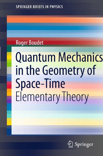 Quantum Mechanics in the Geometry of Space-Time: Elementary Theory (SpringerBriefs in Physics)