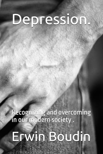 Depression.: Recognizing and overcoming in our modern society . von Independently published
