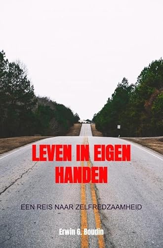 Leven in eigen handen: Een reis naar zelfredzaamheid von Brave New Books