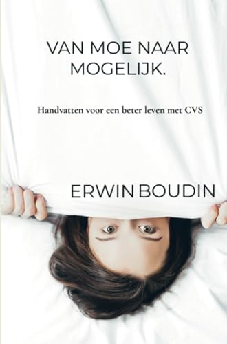 Van moe naar mogelijk.: Handvatten voor een beter leven met CVS Van moe naar mogelijk.: Handvatten voor een beter leven met CVS von Brave New Books