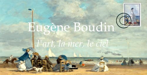 Eugène Boudin, l'art, le ciel, la mer Eugène Boudin, l'art, le ciel, la mer von PYTHEAS