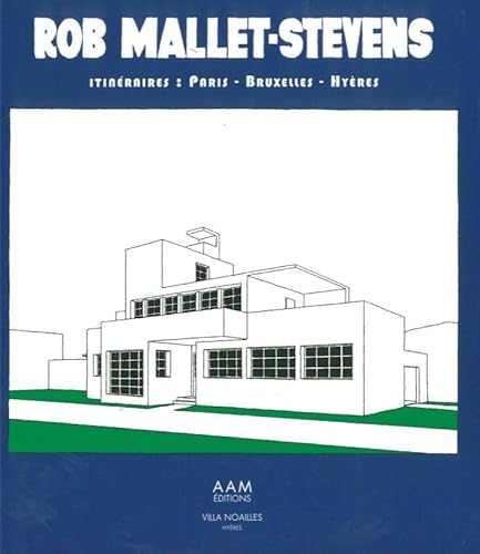 Rob Mallet-Stevens: Itinéraires Paris Bruxelles Hyeres von AAM