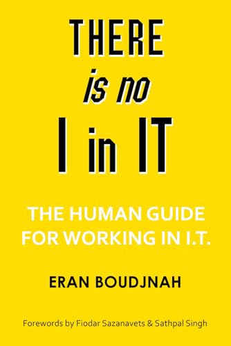 There is no I in IT: The human guide for working in IT