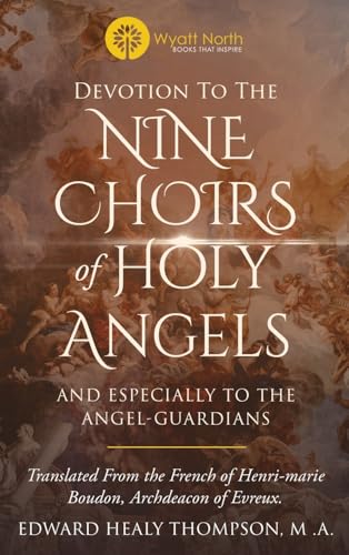 Devotion to the Nine Choirs of Holy Angels von Wyatt North