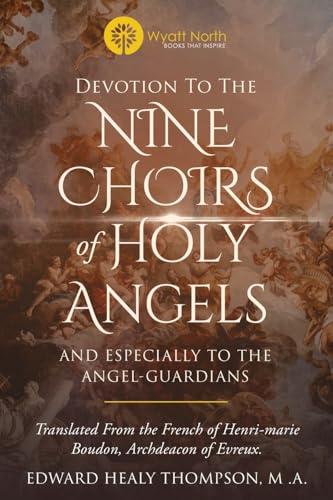 Devotion to the Nine Choirs of Holy Angels von Wyatt North