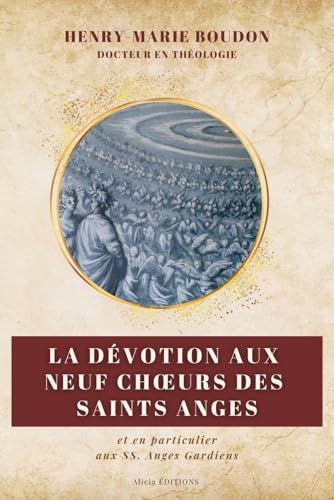 La dévotion aux neuf Chœurs des Saints Anges: et en particulier aux SS. Anges Gardiens von Independently published