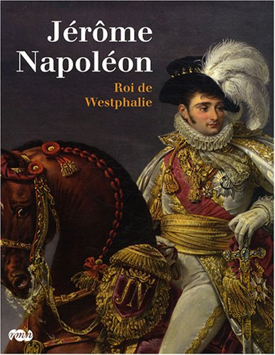 JEROME NAPOLEON, ROI DE WESTPHALIE von RMN