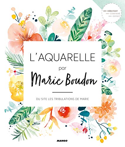 L'aquarelle par Marie Boudon: Du site les tribulations de Marie von MANGO