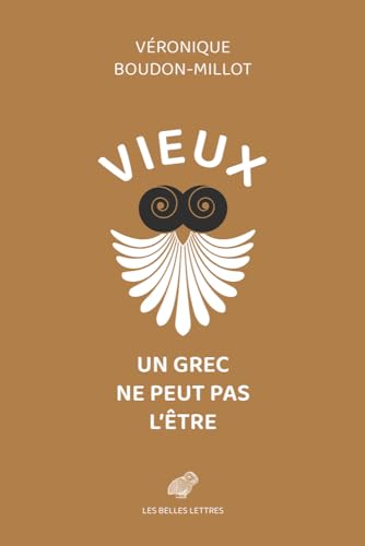 Vieux Un Grec Ne Peut Pas l'Etre: suivi de la première traduction française du traité de Galien, Sur la santé, livre V von Les Belles Lettres