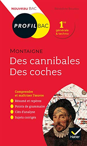 Profil - Montaigne, Des cannibales, Des coches (Essais): analyse littéraire de l'oeuvre von HATIER