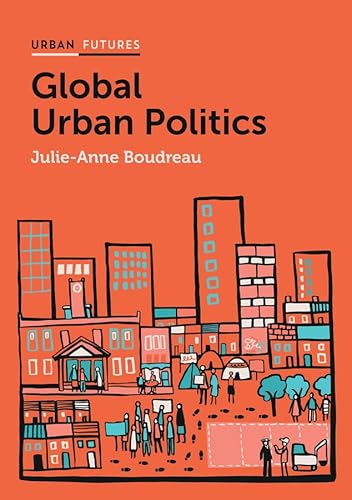 Global Urban Politics: Informalization of the State (Urban Futures)
