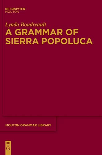 A Grammar of Sierra Popoluca (Mouton Grammar Library [MGL], 73) von Walter de Gruyter