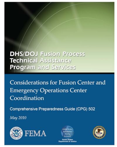 DHS/DOJ Fusion Process Technical Assistance Program and Services - Considerations for Fusion Center and Emergency Operations Center Coordination (Comprehensive Preparedness Guide (CPG) 502) von Independently published