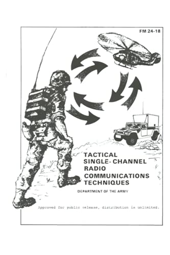 FM 24-18 TACTICAL SINGLE-CHANNEL RADIO COMMUNICATIONS TECHNIQUES von Independently published
