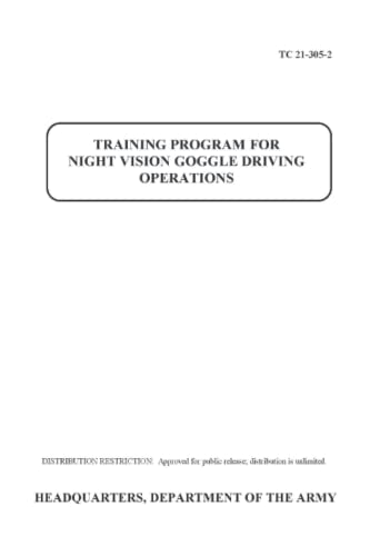 TC 21-305-2 TRAINING PROGRAM FOR NIGHT VISION GOGGLE DRIVING OPERATIONS von Independently published