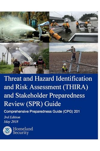 Threat and Hazard Identification and Risk Assessment (THIRA) and Stakeholder Preparedness Review (SPR) Guide Comprehensive Preparedness Guide (CPG) 201 (Color Print) von Independently published