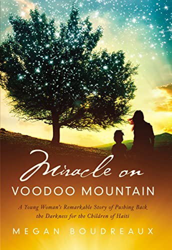 Miracle on Voodoo Mountain: A Young Woman's Remarkable Story of Pushing Back the Darkness for the Children of Haiti von Penguin