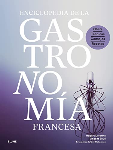 Enciclopedia de la gastronomía francesa: Chefs, técnicas, consejos, recetas von BLUME (Naturart)